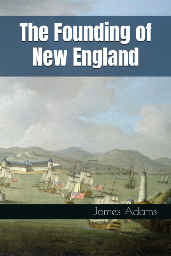 The Founding of New England (Pulitzer Prize Winner) by  James Truslow Adams  (Author)