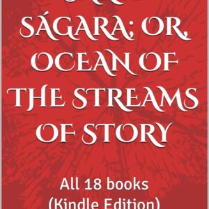 The Kathá Sarit Ságara; or, Ocean of the Streams of Story : All 18 books by Somadeva Bhatta (Author), C. H. Tawney (Translator)